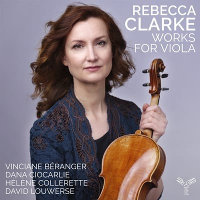 Rebecca Clarke, Vinciane Béranger, Dana Ciocarlie, Hélène Collerette, David Louwerse - Rebecca Clarke: Works For Viola (CD)