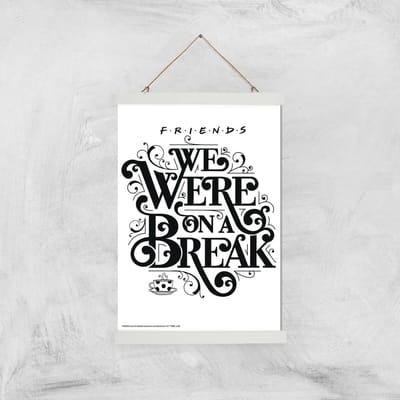 Friends We Were On A Break Giclee Art Print - A3 - White Hanger