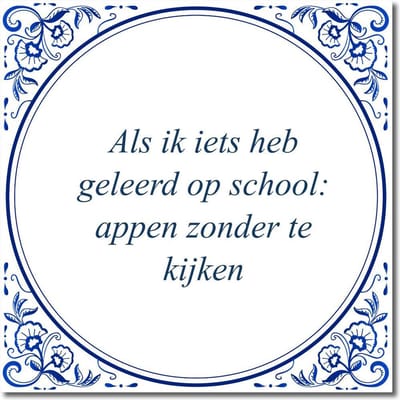 Tegeltje met hangertje - Als ik iets heb geleerd op school: appen zonder te kijken