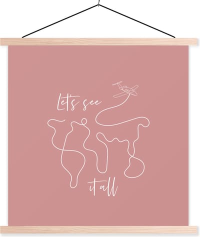Posterhanger incl. Poster 40x40 cm - Schoolplaat - Spreuken - Quotes - Let's see it all - Vliegen - Textielposter - Blanke latten