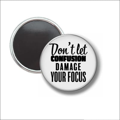 Button Met Magneet 58 MM - Dont Let Confusion Damage Your Focus - NIET VOOR KLEDING