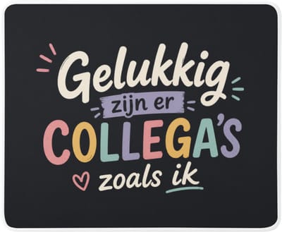 NietMokken.nl - Gelukkig Zijn Er Collega's Zoals Ik Muismat – Grappige Muismat voor Collega – Bureau Accessoire voor Kantoor en Thuiswerken – 23 x 19 cm