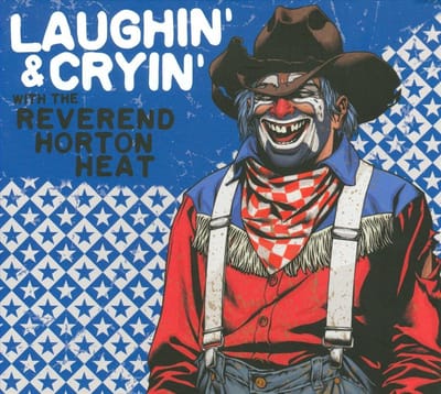 Laughin &Amp; Cryin With Reverend Horton Heat