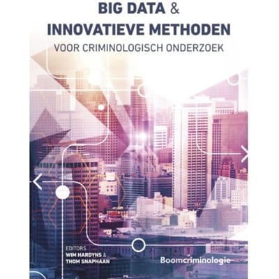 Big Data En Innovatieve Methoden Voor Criminologisch Onderzoek