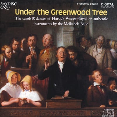 The Mellstock Band & Choir - Under The Greenwood Tree, The Carols & Dances Of Hardy's Wessex (CD)