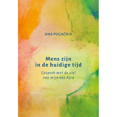 Mens Zijn In De Huidige Tijd - Ana Pogačnik