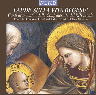 Concentus Lucensis, Stefano Albarello - Laude Sulla Vita Di Gesu, Canti drammatici delle Confraternite del XIII secolo (CD)