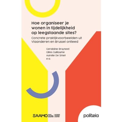 Hoe Organiseer Je Wonen In Tijdelijkheid Op Leegstaande Sites? Concrete Praktijkvoorbeelden - Géraldine Bruyneel