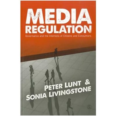 Media Regulation: Governance And The Interests Of Citizens And Consumers - Peter Lunt