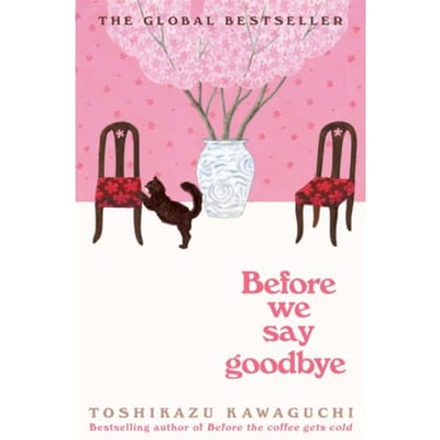 Before We Say Goodbye - Before The Coffee Gets Cold - Toshikazu Kawaguchi