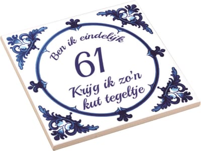 Spreuktegel | Ben Ik Eindelijk 61 Jaar Krijg Ik Zo'n Kut Tegeltje | Kut Tegeltje | Cadeau Verjaardag