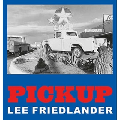 Lee Friedlander: Pickup - Lee Friedlander
