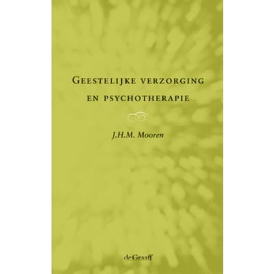 Geestelijke Verzorging En Psychotherapie - J.H.M. Mooren
