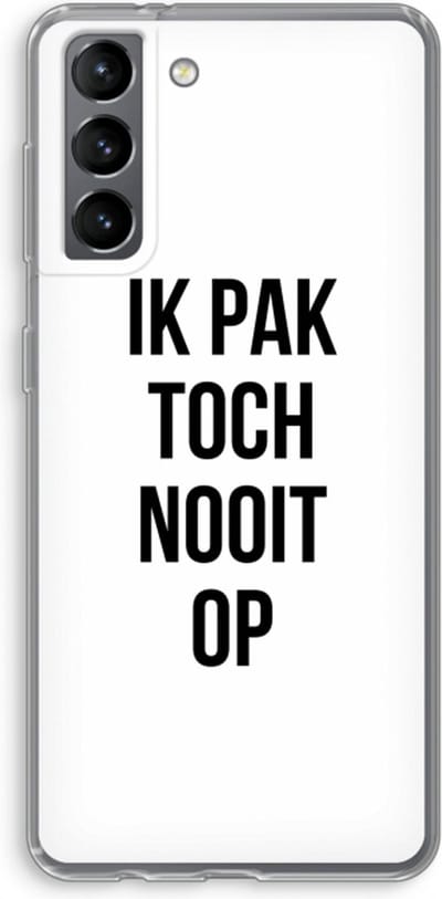 Case Company® - Hoesje geschikt voor Samsung Galaxy S21 hoesje - Ik pak nooit op - Soft Cover Telefoonhoesje - Bescherming aan alle Kanten en Schermrand