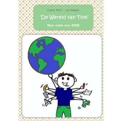 De Wereld Van Tom - Lianne Wuts - van Haagen