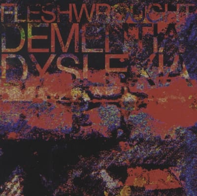 Fleshwrought - Dementia/Dyslexia (CD)
