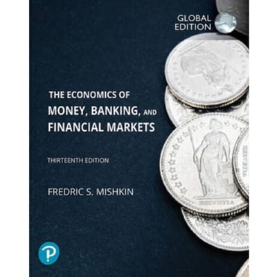 The Economics Of Money, Banking And Financial Markets, Global Edition - Mishkin, Frederic
