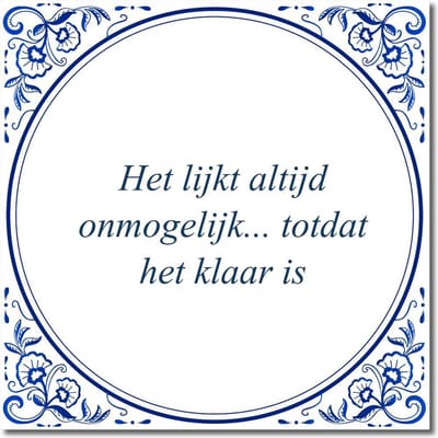 Tegeltje met standaard - Het lijkt altijd onmogelijk... totdat het klaar is