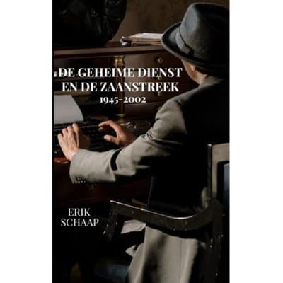 De Geheime Dienst En De Zaanstreek - Erik Schaap