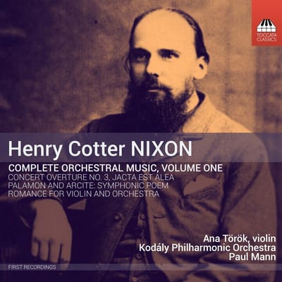 Ana Török, Kodály Philharmonic Orchestra, Paul Mann - Nixon: Complete Orchestral Music, Volume One (CD)
