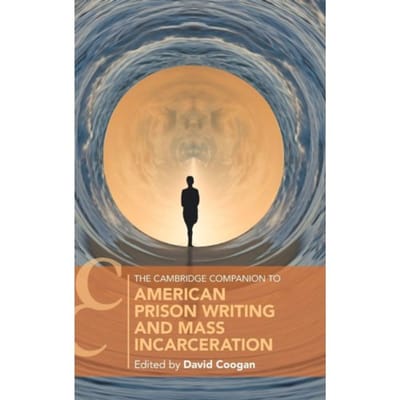 The Cambridge Companion To American Prison Writing And Mass Incarceration - Cambridge Companions To