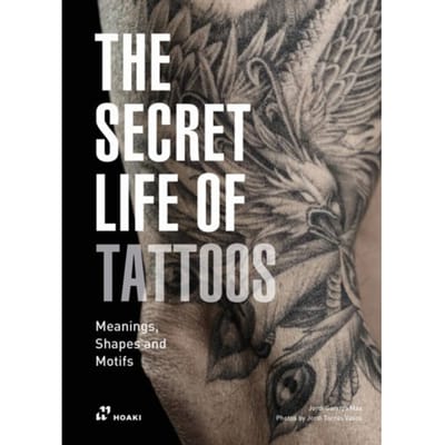 Secret Life Of Tattoos: Meanings, Shapes And Motifs - Jordi Garriga