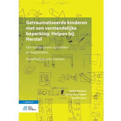 Getraumatiseerde Kinderen Met Een Verstandelijke Beperking: Helpen Bij Herstel - Aafke Scharloo