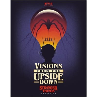 Visions From The Upside Down: Stranger Things Artbook - Stranger Things - Netflix