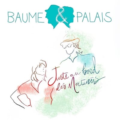 Baume & Palais - Juste Au Bord Des Matinées (CD)
