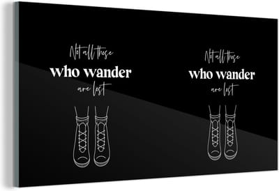 MuchoWow® Glasschilderij 120x60 cm - Schilderij acrylglas - Spreuken - Quotes - Not all those who wander are lost - Foto op glas - Schilderijen