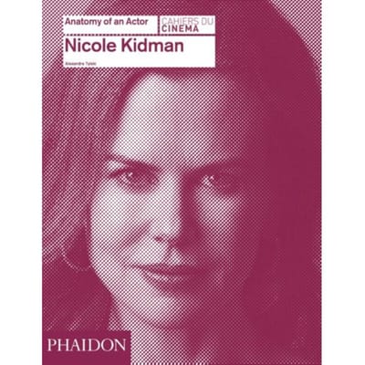 Nicole Kidman: Anatomy Of An Actor - Tylski, Alexandre