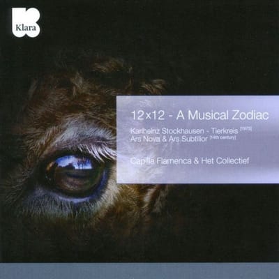 Capilla Flamenca & Het Collectief - 12x12 - A Musical Zodiac (Karlheinz Stockhausen - Tierkreis [1975] / Ars Nova & Ars Subtilior [14th century]) (CD)