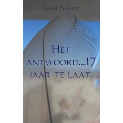 Het Antwoord 17 Jaar Te Laat - Vera Bianco