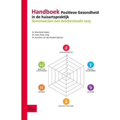 Handboek Positieve Gezondheid In De Huisartspraktijk - Machteld Huber