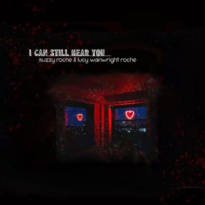 I Can Still Hear You - Suzzy Roche & Lucy Wainwright Ro