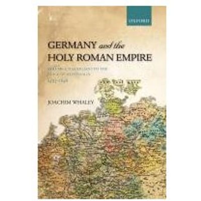 Germany And The Holy Roman Empire - University of Cambridge) Whaley