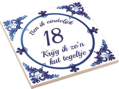 Spreuktegel | Ben Ik Eindelijk 18 Jaar Krijg Ik Zo'n Kut Tegeltje | Kut Tegeltje | Cadeau Verjaardag