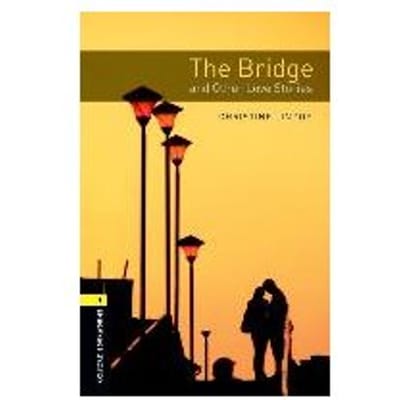 Oxford Bookworms Library: Level 1:: The Bridge And Other Love Stories - Christine Lindop