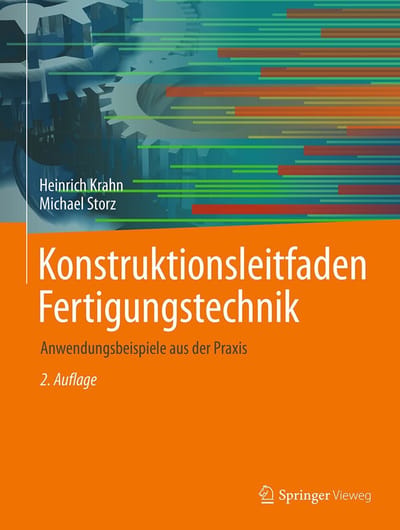 Konstruktionsleitfaden Fertigungstechnik: Anwendungsbeispiele Aus Der PRAXIS