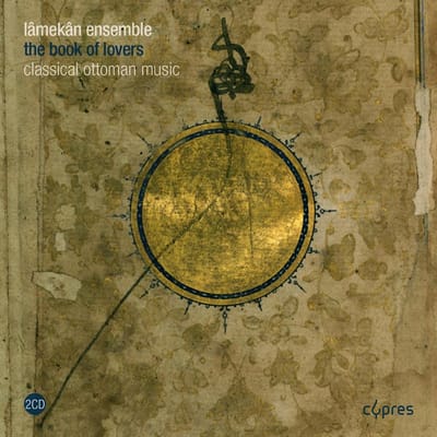 Lâmekân Ensemble, Derya Türkan & Murat Aydemir - The Book Of Lovers - Classical Ottoman Music (2 CD)