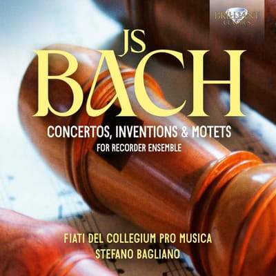 Fiati Del Collegium Pro Musica & Stefano Bagliano - J.S. Bach: Concertos, Inventions & Motets For Recorder Ensemble (CD)