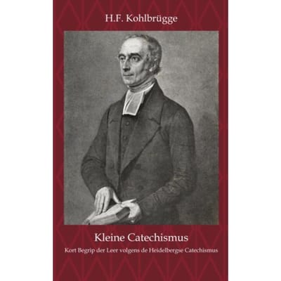 Kleine Cathechismus - H.F. Kohlbrügge
