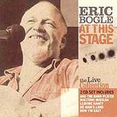 Eric Bogle - At This Stage (The Live Collection) (2 CD) (Remastered)