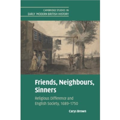 Friends, Neighbours, Sinners - Cambridge Studies In Early Modern British History - Brown, Carys (University of Camb