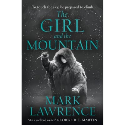 The Girl And The Mountain - Book Of The Ice - Mark Lawrence
