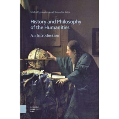 History And Philosophy Of The Humanities - Michiel Leezenberg