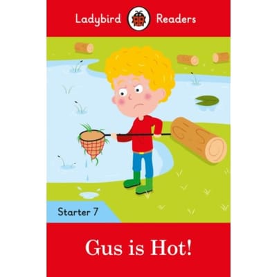 Ladybird Readers Starter Level 7 - Gus Is Hot! (Elt Graded Reader) - Ladybird Readers - Ladybird