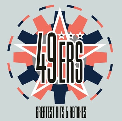 49ers - Greatest Hits & Remixes