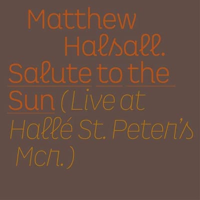 Salute To The Sun: Live At Halle St. Peter's - Matthew Halsall