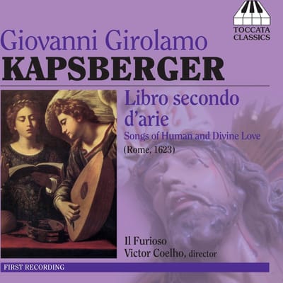 Il Furioso, Victor Coelho - Kapsberger: Libro Secondo D'Arie - Songs Of Human And Divine Love (Rome, 1623) (CD)